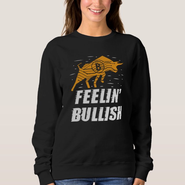 Feelin Bullish Cryptocurrency Blockchain Trader Cr Sweatshirt (Front)
