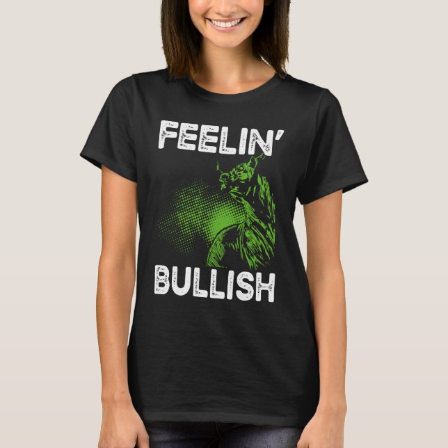 Feelin Bullish Cryptocurrency Blockchain Trader Cr T-Shirt (Front)