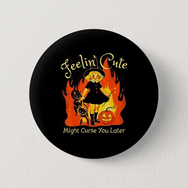 Feelin Cute Might Curse You Later Retro Witch Cat  Button (Front)