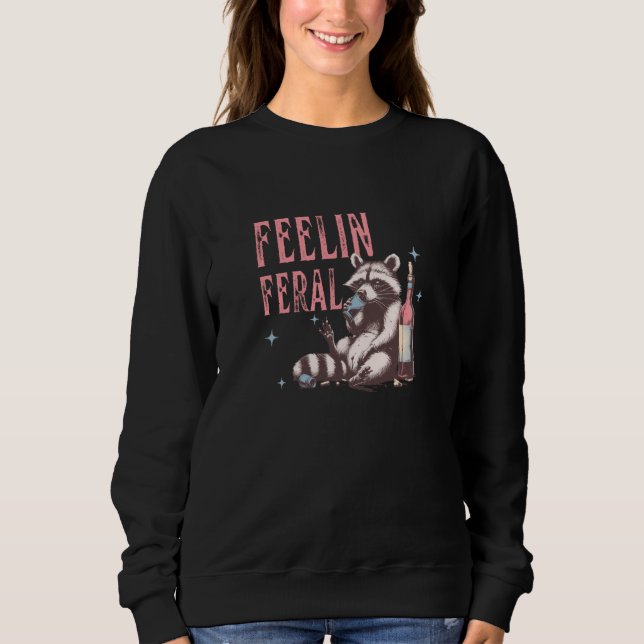 Feelin Feral Raccoon Meme, In My feral Era, Unhing Sweatshirt (Front)