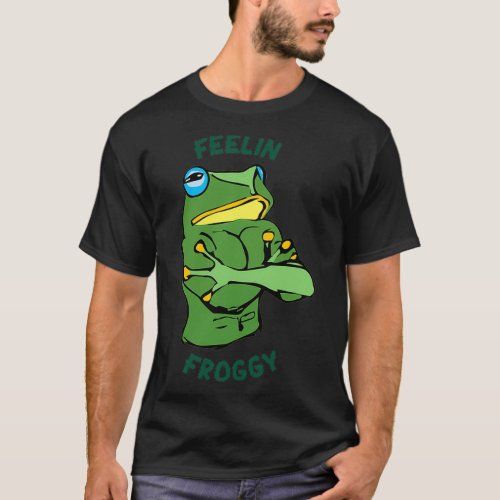 Feelin Froggy T_Shirt
