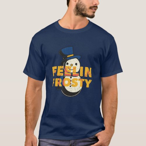 Feelin Frosty Snowman Design T_Shirt