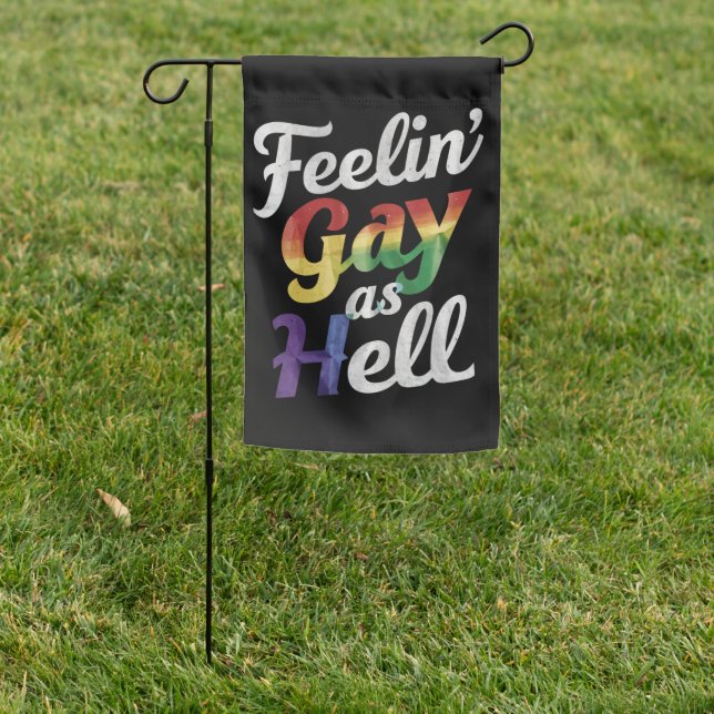 Feelin' Gay As Hell LGBT Pride  Garden Flag (In SItu)
