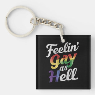 Feelin' Gay As Hell LGBT Pride  Keychain