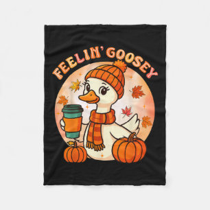 Feelin Goosey Funny Goose Thanksgiving Autumn Fall Fleece Blanket