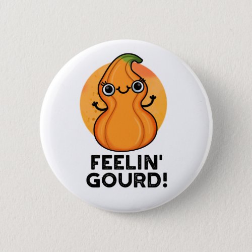 Feelin Gourd Funny Veggie Pun  Button