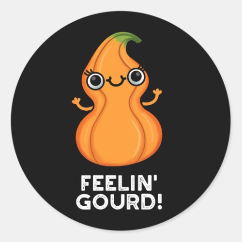 Feelin Gourd Funny Veggie Pun Dark BG Classic Round Sticker