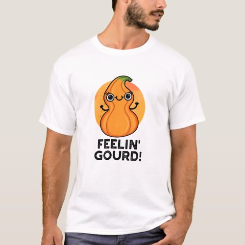 Feelin Gourd Funny Veggie Pun  T_Shirt