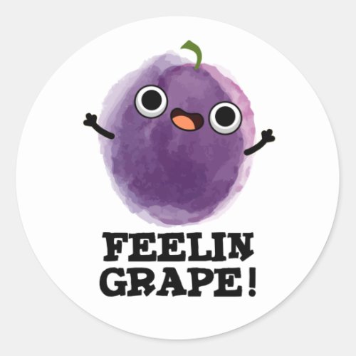 Feelin Grape Funny Fruit Pun Classic Round Sticker