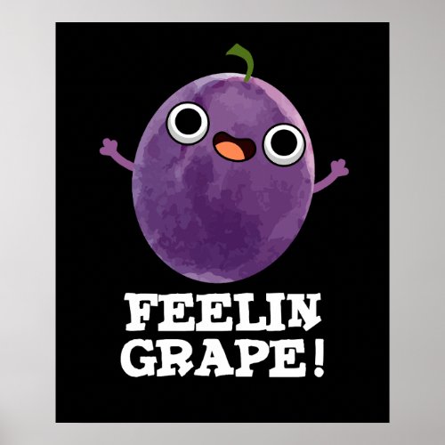 Feelin Grape Funny Fruit Pun Dark BG Poster