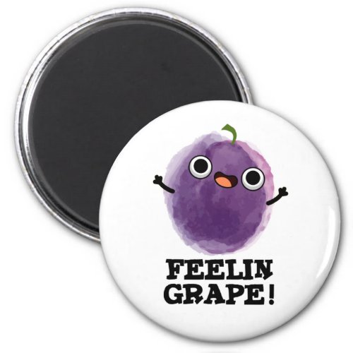 Feelin Grape Funny Fruit Pun Magnet