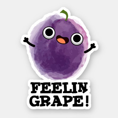 Feelin Grape Funny Fruit Pun Sticker
