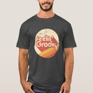 Feelin Groovy 70s Retro Vintage T-Shirt