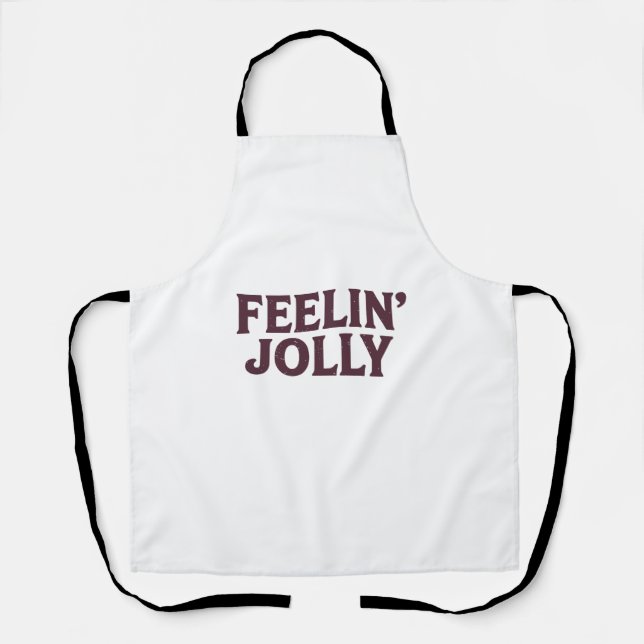 Feelin' Jolly Funny Christmas Spirit  Apron (Front)