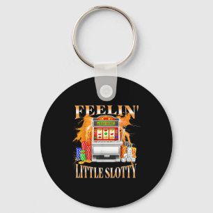 Feelin Little Slotty Slot Machine Gambling Casino  Keychain