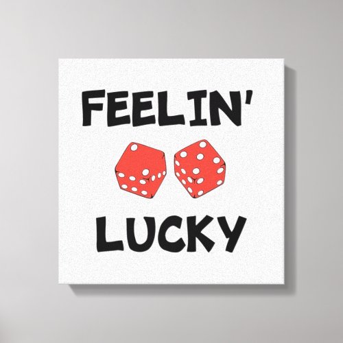 FEELIN LUCKY DICE CANVAS PRINT