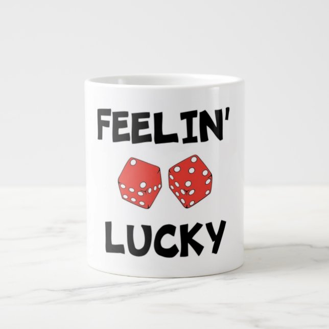 "FEELIN' LUCKY" DICE GIANT COFFEE MUG (Front)