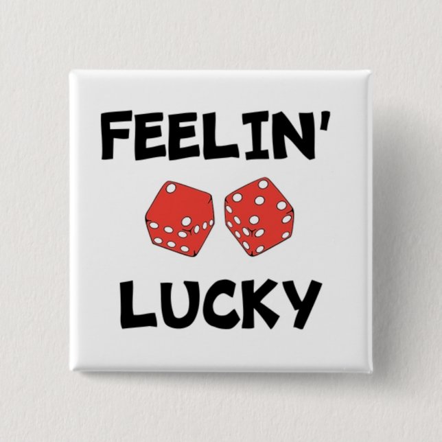 "FEELIN' LUCKY" DICE PINBACK BUTTON (Front)