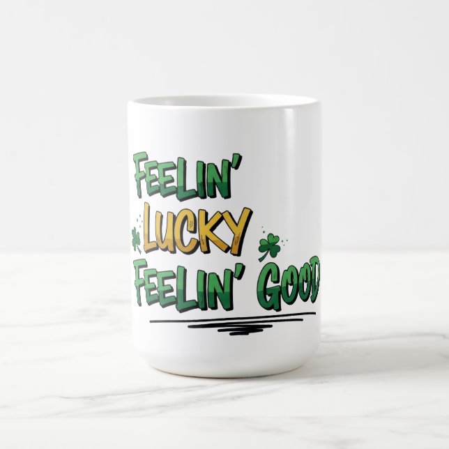 Feelin' Lucky Feelin' Good St. Patrick's Day Coffee Mug (Center)