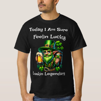 Feelin Lucky Lookin Legendary Black T-Shirt