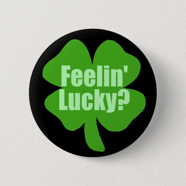 Feelin' Lucky? Pinback Button (Front)