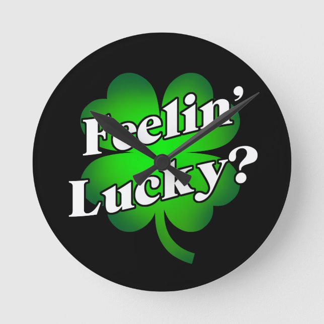 Feelin' Lucky? Round Clock (Front)