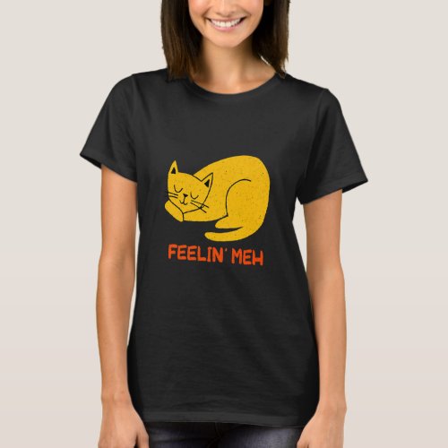 Feelin Meh Cat  Lazy Kitten Inactive Introvert  T_Shirt