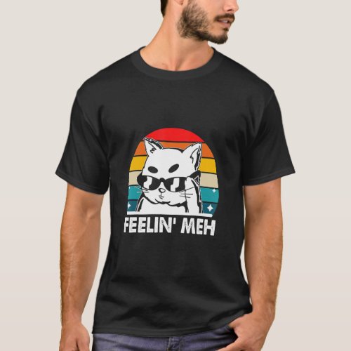 Feelin Meh Cat Lover Lazy Kitten Inactive Introve T_Shirt