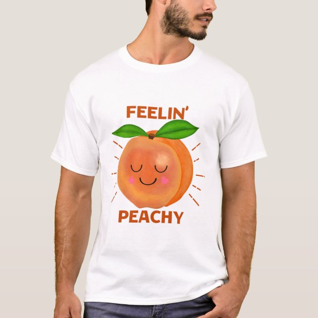 Feelin Peachy  T-Shirt (Front)