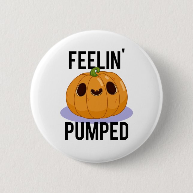 Feelin Pumped Funny Pumpkin Pun  Button (Front)