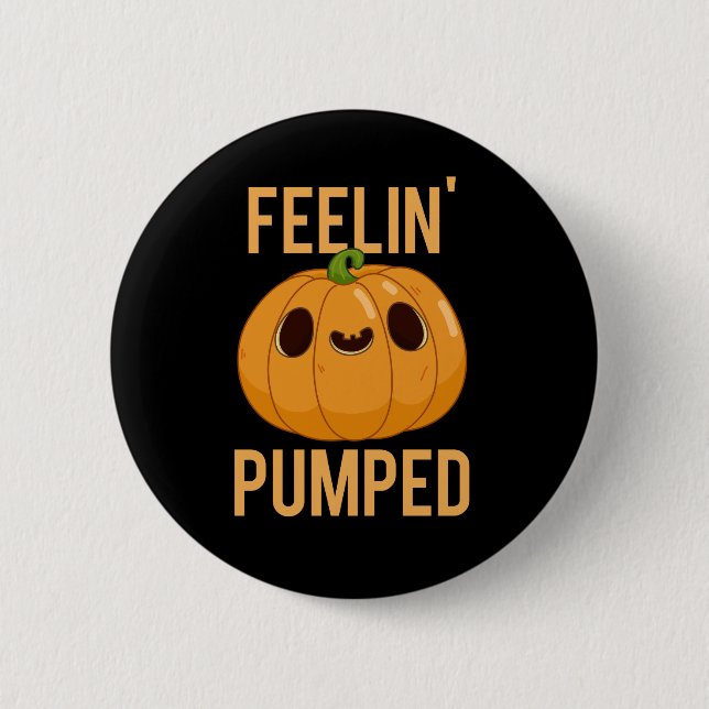 Feelin Pumped Funny Pumpkin Pun Dark BG Button (Front)