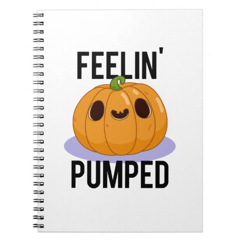 Feelin Pumped Funny Pumpkin Pun  Notebook