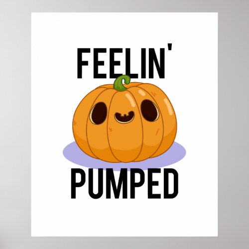 Feelin Pumped Funny Pumpkin Pun  Poster