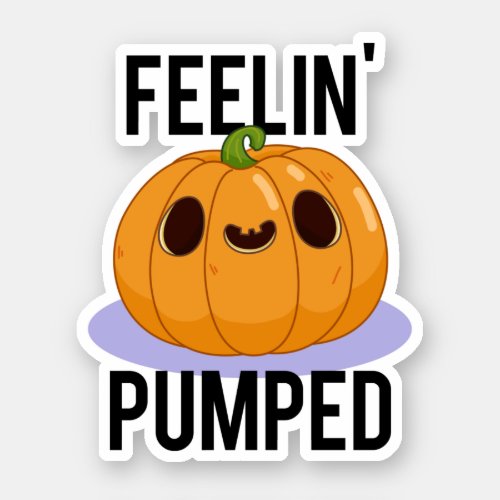Feelin Pumped Funny Pumpkin Pun  Sticker
