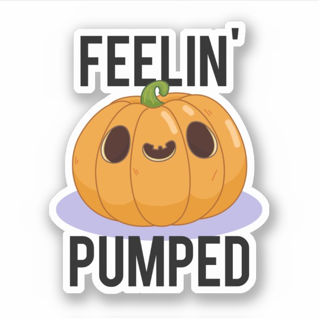 Feelin Pumped Funny Pumpkin Pun  Sticker (Front)