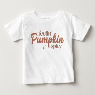 Feelin' Pumpkin Spicy Baby T-Shirt