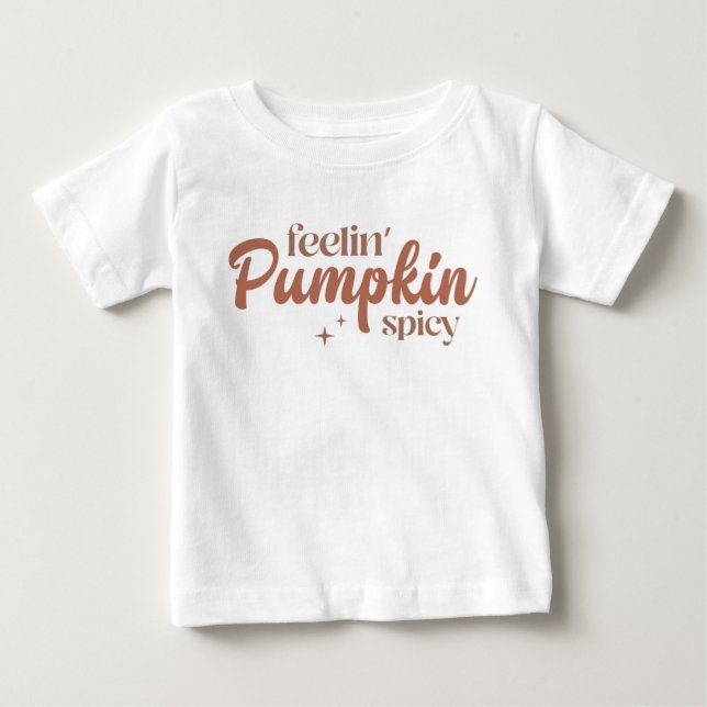 Feelin' Pumpkin Spicy Baby T-Shirt (Front)