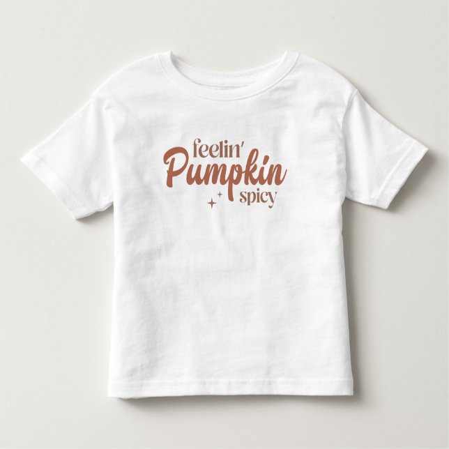 Feelin' Pumpkin Spicy Toddler T-shirt (Front)