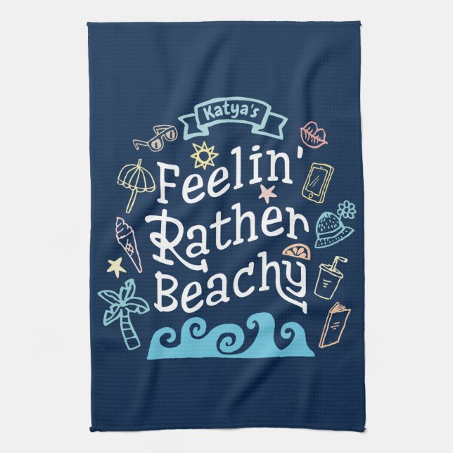 Feelin’ Rather Beachy Add Your Name Sassy Summer Kitchen Towel (Vertical)