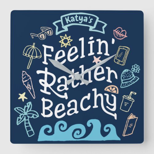 Feelinâ Rather Beachy Add Your Name Sassy Summer Square Wall Clock