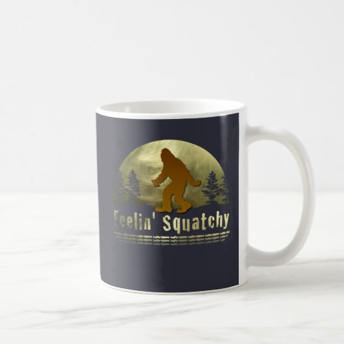 Feelin Squatchy Coffee Mug