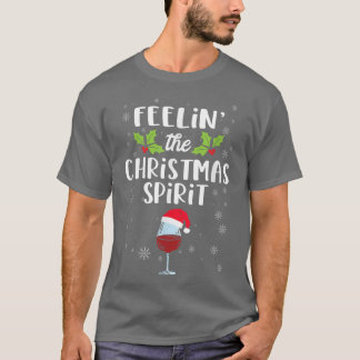 Feelin The Christmas Spirit Funny Christmas Drinki T-Shirt