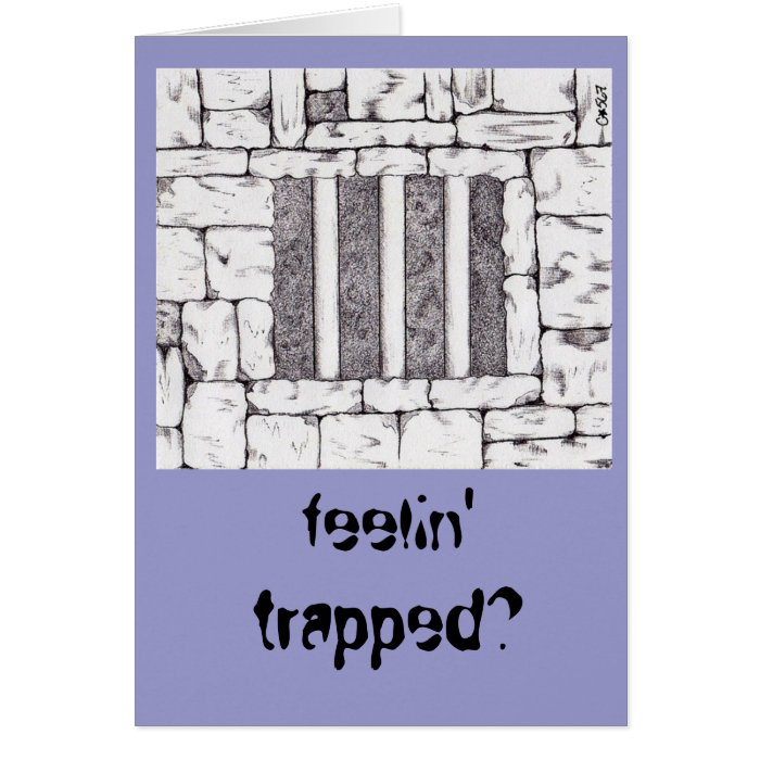 feelin' trapped? card