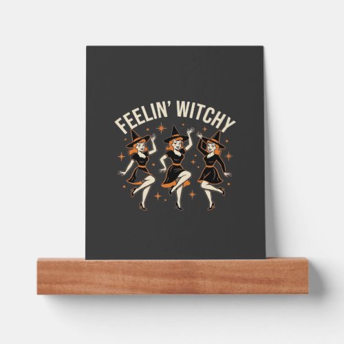 Feelin’ Witchy Halloween Witch Dance Picture Ledge