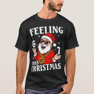 Feeling 6 7 This Christmas Funny Santa Six Seven M T-Shirt