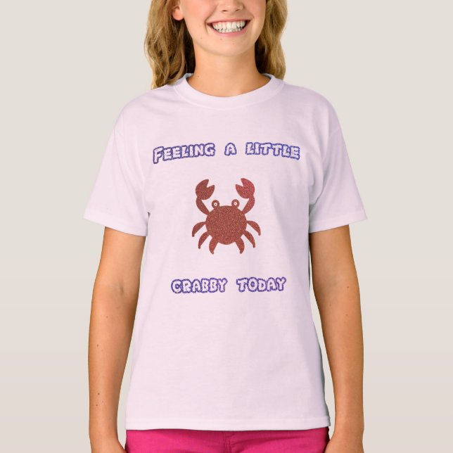 Feeling a Little Crabby Today T-Shirt (Front)