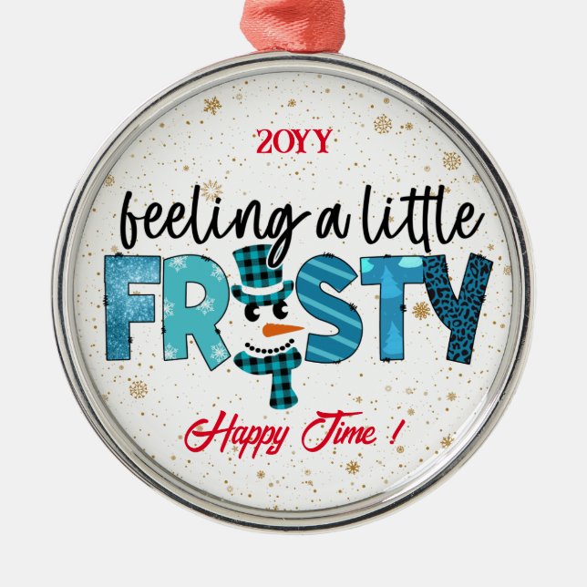 Feeling A Little Frosty Customize Metal Ornament (Front)