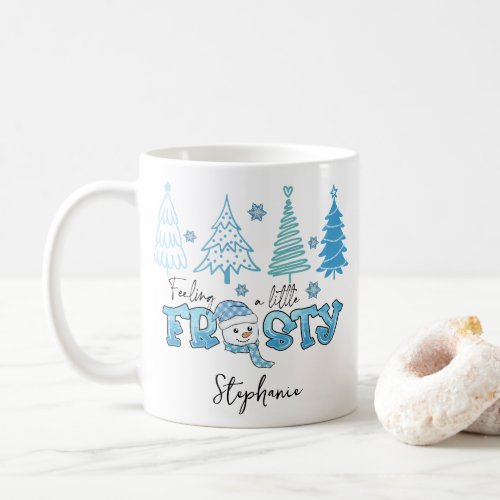 Feeling A Little Frosty Winter Snowman Personalize Coffee Mug