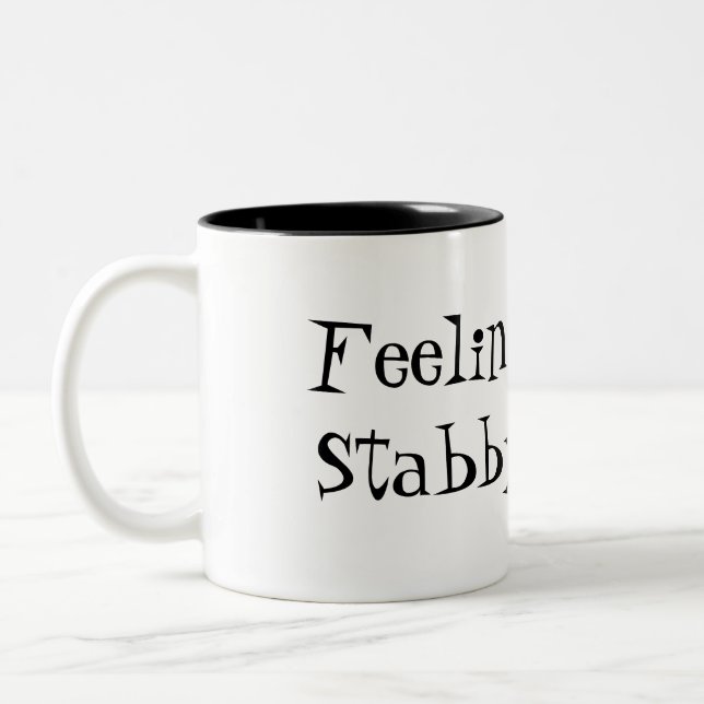 Feeling A Tad Stabby Funny Quote Coffee Mug (Left)