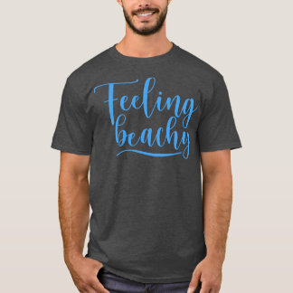 Feeling Beachy Fun Summer Beach Lover Design T-Shirt